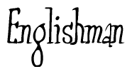 The image is of the word Englishman stylized in a cursive script.