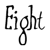 The image is a stylized text or script that reads 'Eight' in a cursive or calligraphic font.