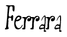 The image is of the word Ferrara stylized in a cursive script.