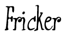 The image is a stylized text or script that reads 'Fricker' in a cursive or calligraphic font.