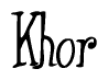 The image is of the word Khor stylized in a cursive script.