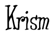 The image is a stylized text or script that reads 'Krism' in a cursive or calligraphic font.