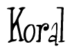 The image is a stylized text or script that reads 'Koral' in a cursive or calligraphic font.