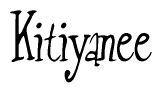 The image is a stylized text or script that reads 'Kitiyanee' in a cursive or calligraphic font.