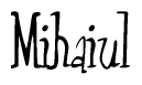 The image is of the word Mihaiul stylized in a cursive script.