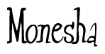 The image is a stylized text or script that reads 'Monesha' in a cursive or calligraphic font.