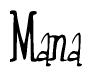 The image contains the word 'Mana' written in a cursive, stylized font.