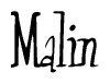 The image is a stylized text or script that reads 'Malin' in a cursive or calligraphic font.