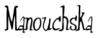 The image is a stylized text or script that reads 'Manouchska' in a cursive or calligraphic font.