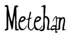 The image is a stylized text or script that reads 'Metehan' in a cursive or calligraphic font.