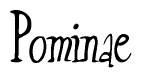 The image is a stylized text or script that reads 'Pominae' in a cursive or calligraphic font.