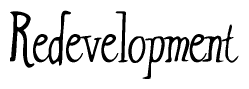 The image is of the word Redevelopment stylized in a cursive script.