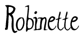 The image is a stylized text or script that reads 'Robinette' in a cursive or calligraphic font.