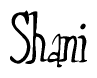 The image is a stylized text or script that reads 'Shani' in a cursive or calligraphic font.