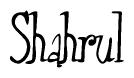The image is a stylized text or script that reads 'Shahrul' in a cursive or calligraphic font.