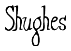 The image is a stylized text or script that reads 'Shughes' in a cursive or calligraphic font.