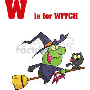 A humorous cartoon character of a green witch with a pointy hat riding a broomstick with a black cat, illustrating the phrase 'W is for WITCH'.