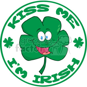   This image depicts a stylized drawing of a green four-leaf clover with a cheerful, anthropomorphic face, including big eyes, an open, smiling mouth with a tongue sticking out, and blushing cheeks. Around the clover, within a circular border, the text KISS ME I