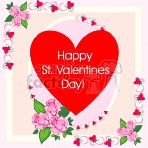 The clipart image depicts a large red heart at the center with the words Happy St. Valentine's Day! placed over it. Surrounding the heart are decorative elements including pink and red flowers, possibly roses, with green leaves. These floral elements form a partial border around the heart. The background is a light pink with a faint white border that frames the entire design, enhancing the Valentine's Day theme.