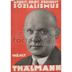 A historical political poster featuring a monochrome photograph of a bald man in a suit. The poster has a red background and bold white text in German that reads 'ARBEIT, BROT, FREIHEIT SOZIALISMUS' at the top and 'WHLT THLMANN' at the bottom.