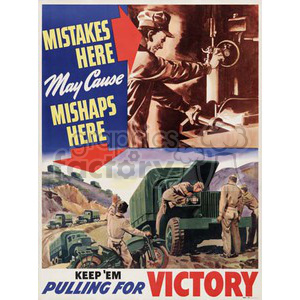 A WWII era motivational poster emphasizing the importance of careful precision in manufacturing to prevent mishaps in the field. The top part of the poster shows a worker operating heavy machinery with the text 'Mistakes Here May Cause Mishaps Here.' The bottom part depicts soldiers repairing military vehicles with the message 'Keep 'Em Pulling for Victory.'