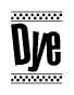 The clipart image displays the text Dye in a bold, stylized font. It is enclosed in a rectangular border with a checkerboard pattern running below and above the text, similar to a finish line in racing. 