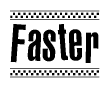 The clipart image displays the text Faster in a bold, stylized font. It is enclosed in a rectangular border with a checkerboard pattern running below and above the text, similar to a finish line in racing. 