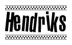 The image is a black and white clipart of the text Hendriks in a bold, italicized font. The text is bordered by a dotted line on the top and bottom, and there are checkered flags positioned at both ends of the text, usually associated with racing or finishing lines.