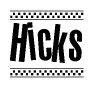 The clipart image displays the text Hicks in a bold, stylized font. It is enclosed in a rectangular border with a checkerboard pattern running below and above the text, similar to a finish line in racing. 