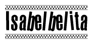 The image is a black and white clipart of the text Isabelbelita in a bold, italicized font. The text is bordered by a dotted line on the top and bottom, and there are checkered flags positioned at both ends of the text, usually associated with racing or finishing lines.