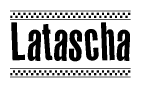 The clipart image displays the text Latascha in a bold, stylized font. It is enclosed in a rectangular border with a checkerboard pattern running below and above the text, similar to a finish line in racing. 