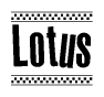 The image is a black and white clipart of the text Lotus in a bold, italicized font. The text is bordered by a dotted line on the top and bottom, and there are checkered flags positioned at both ends of the text, usually associated with racing or finishing lines.