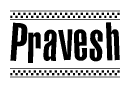 The clipart image displays the text Pravesh in a bold, stylized font. It is enclosed in a rectangular border with a checkerboard pattern running below and above the text, similar to a finish line in racing. 