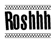 The image contains the text Roshhh in a bold, stylized font, with a checkered flag pattern bordering the top and bottom of the text.