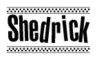The clipart image displays the text Shedrick in a bold, stylized font. It is enclosed in a rectangular border with a checkerboard pattern running below and above the text, similar to a finish line in racing. 
