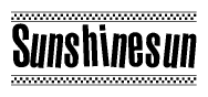 The image is a black and white clipart of the text Sunshinesun in a bold, italicized font. The text is bordered by a dotted line on the top and bottom, and there are checkered flags positioned at both ends of the text, usually associated with racing or finishing lines.