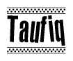 The clipart image displays the text Taufiq in a bold, stylized font. It is enclosed in a rectangular border with a checkerboard pattern running below and above the text, similar to a finish line in racing. 