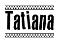 The clipart image displays the text Tatiana in a bold, stylized font. It is enclosed in a rectangular border with a checkerboard pattern running below and above the text, similar to a finish line in racing. 
