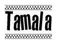 The image is a black and white clipart of the text Tamala in a bold, italicized font. The text is bordered by a dotted line on the top and bottom, and there are checkered flags positioned at both ends of the text, usually associated with racing or finishing lines.