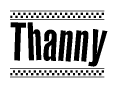 The clipart image displays the text Thanny in a bold, stylized font. It is enclosed in a rectangular border with a checkerboard pattern running below and above the text, similar to a finish line in racing. 