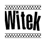 The image is a black and white clipart of the text Witek in a bold, italicized font. The text is bordered by a dotted line on the top and bottom, and there are checkered flags positioned at both ends of the text, usually associated with racing or finishing lines.