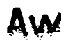This nametag says Aw, and has a static looking effect at the bottom of the words. The words are in a stylized font.