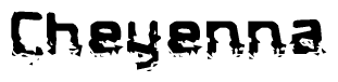 The image contains the word Cheyenna in a stylized font with a static looking effect at the bottom of the words