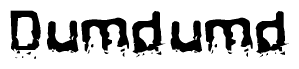 This nametag says Dumdumd, and has a static looking effect at the bottom of the words. The words are in a stylized font.