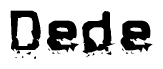 The image contains the word Dede in a stylized font with a static looking effect at the bottom of the words