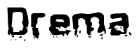 The image contains the word Drema in a stylized font with a static looking effect at the bottom of the words