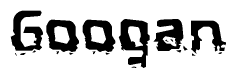 The image contains the word Googan in a stylized font with a static looking effect at the bottom of the words