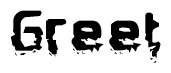 The image contains the word Greet in a stylized font with a static looking effect at the bottom of the words