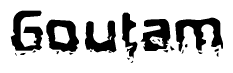 The image contains the word Goutam in a stylized font with a static looking effect at the bottom of the words