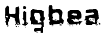 This nametag says Higbea, and has a static looking effect at the bottom of the words. The words are in a stylized font.